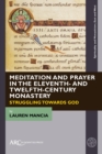 Image for Meditation and Prayer in the Eleventh- And Twelfth-Century Monastery: Struggling Towards God
