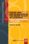 Image for Poetry and Nation-Building in the Grand Duchy of Lithuania : Three Early Modern Latin Epics