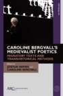Image for Caroline Bergvall&#39;s Medievalist Poetics: Migratory Texts and Transhistorical Methods