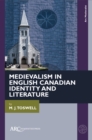 Image for Medievalism in English Canadian Identity and Literature