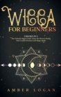 Image for Wicca for Beginners : 2 Books in 1: The Ultimate Magic Guide. Enjoy the Wicca&#39;s World, Start Candle Practices and Magic Spells.