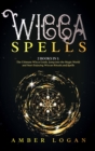 Image for Wicca Spells : 2 Books in 1: The Ultimate Wicca Guide. Jump into the Magic World and Start Enjoying Wiccan Rituals and Spells.