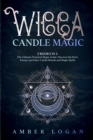 Image for Wicca Candle Magic : 2 Books in 1: The Ultimate Practical Magic Guide. Discover the Fire&#39;s Energy and Enjoy Candle Rituals and Magic Spells.