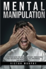 Image for Mental Manipulation : The Defense Guide For Dark Psychology. Persuading and Influencing People With NLP, Brainwash, and Mind Control.