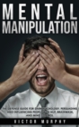 Image for Mental Manipulation : The Defense Guide For Dark Psychology. Persuading and Influencing People With NLP, Brainwash, and Mind Control.