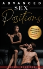 Image for Advanced Sex Positions : Advanced Guide for Couple, Including Spicy Positions for Unforgetable Sex Experiences. Explore Your Sexuality Fantasies and Spice Things Up.