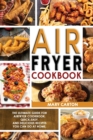 Image for Air Fryer Cookbook : The Ultimate Guide for Air Fryer Cookbook. Quick, Easy, and Delicious Recipes You Can Do at Home!