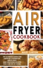 Image for Air Fryer Cookbook : The Ultimate Guide for Air Fryer Cookbook. Quick, Easy, and Delicious Recipes You Can Do at Home!