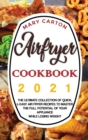 Image for Airfryer Cookbook 2021 : The Ultimate Collection of Quick, and Easy Air Fryer Recipes to Master the Full Potential of Your Appliance While Losing Weight.