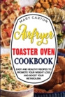 Image for Air Fryer Toaster Oven Cookbook : Easy and Healthy Recipes To Promote Your Weight Loss and Boost Your Metabolism.