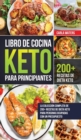 Image for Libro de Cocina Keto Para Principiantes : La Coleccion Completa De 200+ Recetas De Dieta Keto Para Personas Ocupadas Con Un Presupuesto
