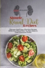 Image for Simple Renal Diet Recipes : Discover And Enjoy Effortless Recipes While On A Renal Diet. Try