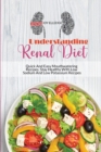 Image for Understanding Renal Diet : Quick And Easy Mouthwatering Recipes. Stay Healthy With Low Sodium And Low Potassium Recipes