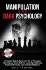Image for Manipulation and Dark Psychology : A Complete Guide to Excel in the Art of Persuasion, improving your Social Skills for Leadership, Influencing People and Increasing our Emotional Intelligence (2 Degr