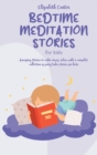 Image for Bedtime Meditation Stories For Kids : A complete collection of Meditation to have fun, relax, feel calm and help sleep. Fantasy Fairy tales to help your toddlers sleep well