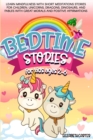 Image for Bedtime Stories for Kids Ages 2-6 : Learn Mindfulness with Short Meditations Stories for Children. Unicorns, Dragons, Dinosaurs, and Fables with Great Morals and Positive Affirmations