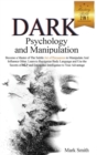 Image for Dark Psychology and Manipulation Mastery Bible : 2 in 1. Become a Master of Subtle Art of Persuasion to Manipulate and Influence Other. Learn to Recognize