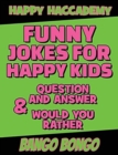 Image for Funny Jokes for Happy Kids - Question and answer + Would you Rather - Illustrated : Happy Haccademy - Your Friends Will LOVE your Sense of Humor - The Fastest Way To Become A Mini Comedian