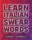 Image for Learn ITALIAN Swear Words - Italian Swear Words Over F***ING Mandalas + English Translation : Coloring Book For Adults - Stress Relieving Swear Word Adult Coloring Book: Stress Relief Coloring Book wi