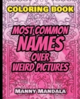 Image for Coloring Book - Most Common Names over Weird Pictures - Paint book - List of Names : 100 Most Common Names + 100 Weird Pictures - 100% FUN - Great for Adults