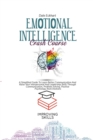 Image for Emotional Intelligence Crash Course : A Simplified Guide To Learn Better Communication And Raise Your Interpersonal And Leadership Skills Through Communication, Problem Solving, Positive Psychology An