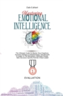 Image for Mastering Emotional Intelligence : The Ultimate Guide To Master Your Emotions, Increase Intimacy In Relationships, And Become A Leader In The Workplace. Motivate People, Take Decisions Quickly And Be 