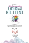 Image for Understanding Emotional Intelligence : A Practical And Effective Guide To Master Your Emotions, Gain Confidence, Win Friends &amp; Influence People With Emotional Intelligence