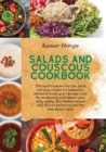 Image for Salads and Couscous Cookbook : This book contains low-fat, quick and easy recipes for beginners, ideated to boost your lifestyle from the awakening and balance your daily supply. Mix Mediterranean and