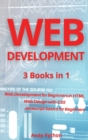Image for Web Development : 3 Books in 1 - Web development for Beginners in HTML, Web design with CSS, Javascript basics for Beginners