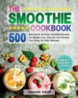 Image for The Smoothie Cookbook : 500 Best Quick and Easy Smoothie Recipes for Weight Loss, Detoxify and Cleanse Your Body for Daily Wellness