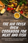 Image for The Air Fryer Oven Cookbook for meat and fish