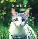 Image for GATTI e RITRATTI - Sguardi Felini : Album fotografico a colori a tema gatto. Idea regalo per amanti degli animali e della natura. Foto libro con ritratti ravvicinati e primi piani sugli sguardi dei ga