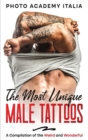 Image for The Most Unique Male Tattoos : A Compilation of the Weird and Wonderful