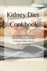 Image for KIDNEY Diet Cookbook : Low Sodium, Low Potassium, and Low Phosphorus Recipes to Manage Kidney Disease and Avoid Dialysis