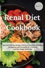Image for Renal Diet Cookbook : Easy and Delicious Recipes With Low Quantities of Sodium, Phosphorus, and Potassium for a Practical and Low Budget Renal Diet