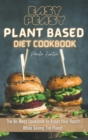 Image for Easy-Peasy Plant Based Diet Cookbook : The No Meat Cookbook to Boost Your Health While Saving The Planet