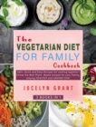 Image for The Vegetarian Diet for Family Cookbook : 280+ Quick and Easy Recipes for cooking together! Chose the Best Plant- Based recipes for your Family, staying HEALTHY and HAVING FUN!