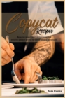 Image for Copycat Recipes : Bring the World&#39;s Best Chefs to Your Home with the 200 Best Recipes from Your Favorite Restaurants