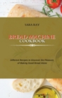 Image for Bread Machine Cookbook : Different Recipes to Discover the Pleasure of Making Good Bread Alone