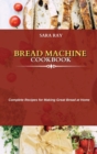 Image for Bread Machine Cookbook : Complete Recipes for Making Great Bread at Home