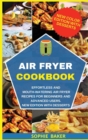 Image for Air Fryer Cookbook : Effortless and Mouth-Watering Air Fryer Recipes For Beginners and Advanced Users. New Edition with Desserts