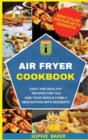 Image for Air Fryer Cookbook : Easy and Healthy Recipes for You and Your Whole Family. New Edition with Desserts