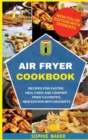 Image for Air Fryer Cookbook : Recipes for Faster, Healthier, and Crispier Fried Favorites. New Edition with Desserts