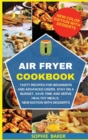 Image for Air Fryer Cookbook : Tasty Recipes for Beginners and Advanced Users. Stay on a Budget, Save Time and Serve Healthy Meals. New Edition With Desserts