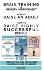 Image for HOW TO RAISE AN ADULT + BRAIN TRAINING AND MEMORY IMPROVEMENT + HOW TO RAISE HIGHLY SUCCESSFUL PEOPLE - 3 in 1