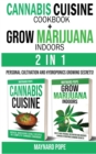 Image for CANNABIS CUISINE COOKBOOK + GROW MARIJUANA INDOORS (HYDROPONICS SECRETS) - 2 in 1 : Personal Cultivation and Hydroponics Growing Secrets - A Complete Beginner&#39;s Guide on Marijuana Horticulture + Canna