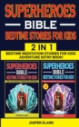 Image for SUPERHEROES 2 in 1- BIBLE BEDTIME STORIES FOR KIDS : Bedtime Meditation Stories for Kids - Adventure Storybook! Heroic Characters Come to Life in Bible-Action Stories for Children (Volumes 1 + Volume 