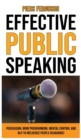 Image for Effective Public Speaking : Persuasion, Mind Programming, Mental Control and NLP to Influence People Behaviors! Communications Skills Training for a Self Confidence, No Fear and No Nervous Speaker