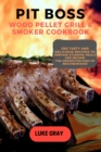 Image for Pit Boss Wood Pellet Grill &amp; Smoker Cookbook : 200 Tasty and Delicious Recipes to prepare Stunning Meals and become the Undisputed King of Neighborhood