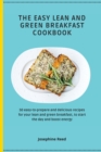 Image for The Easy Lean and Green Breakfast Cookbook : 50 easy-to-prepare and delicious recipes for your lean and green breakfast, to start the day and boost energy